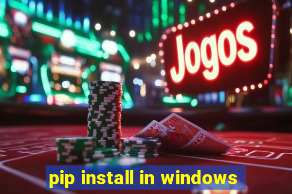 pip install in windows